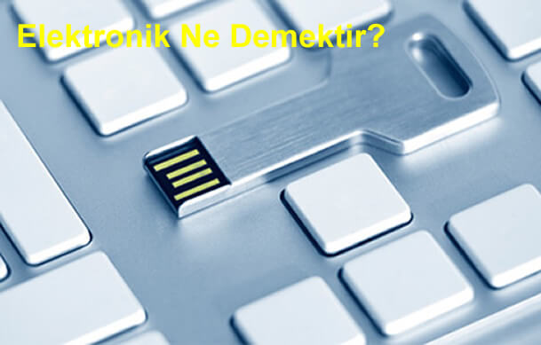Elektronik Ne Demektir?